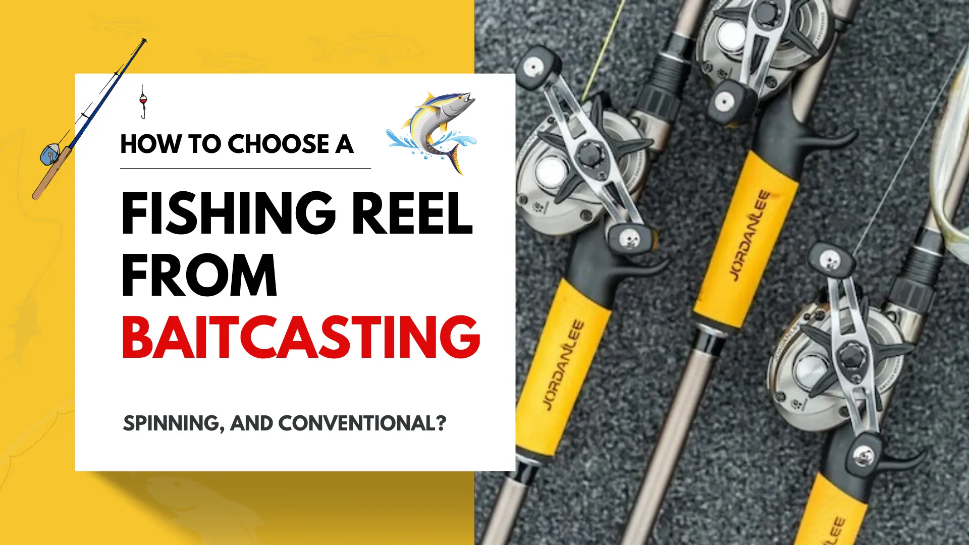 How to choosea a fishing reel from baitcasting, spinning, and conventional