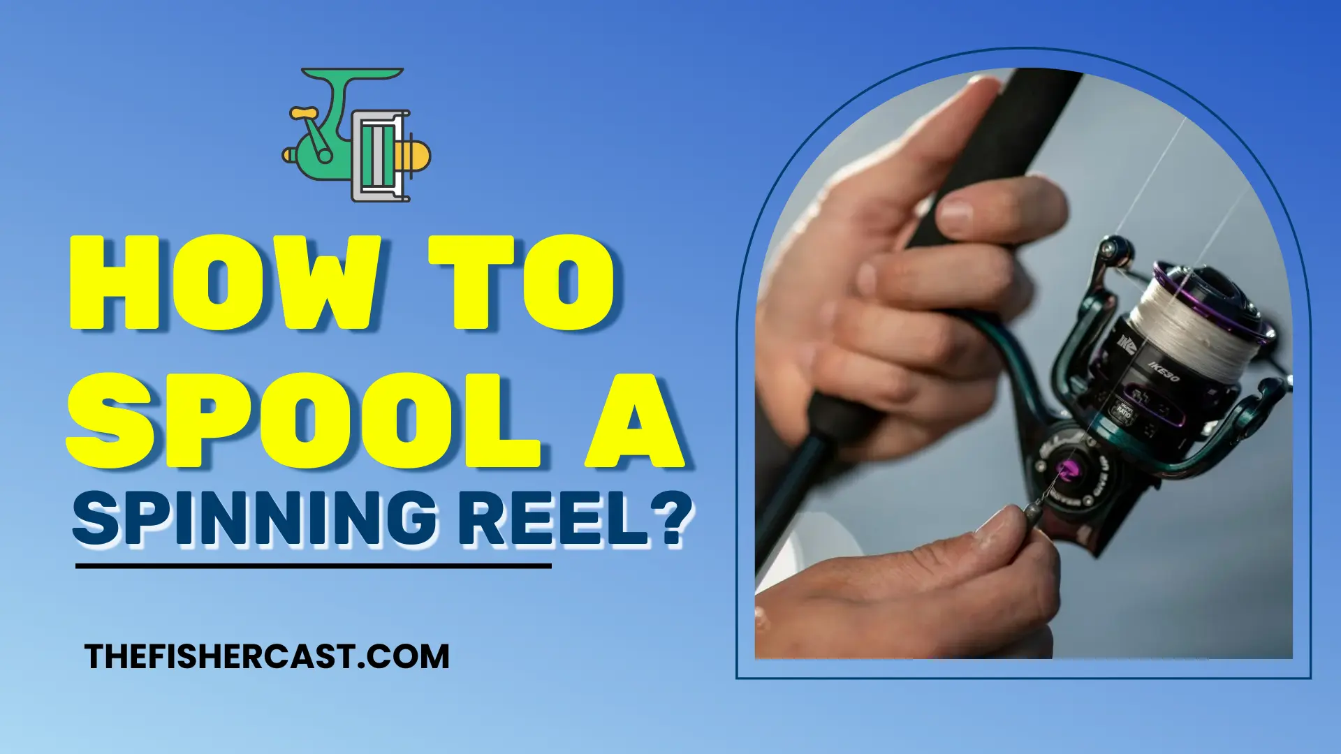How to spool a spinning reel