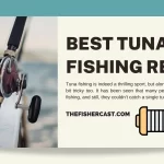 Best Tuna Fishing Reels of 2023 - Tried & Tested