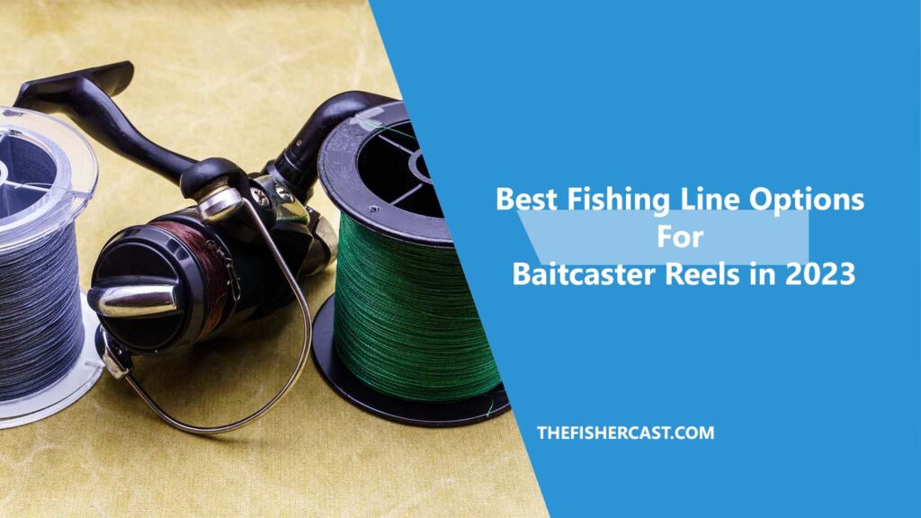 Best-Fishing-Line-Options-for-Baitcaster-Reels